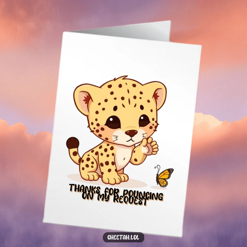 Funny Free Printable Thank You Card: Adorable cheetah cub about to pounce, conveying heartfelt gratitude with a smile.