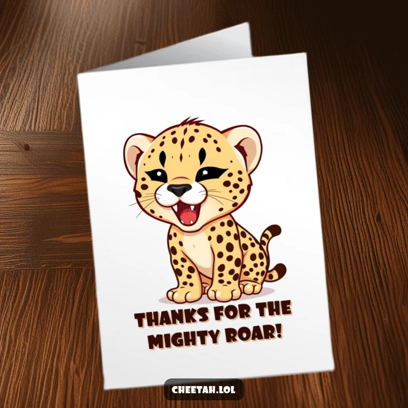 Funny Free Printable Thank You Card: A cheetah cub with a fierce expression, letting out a tiny but powerful roar of thanks.